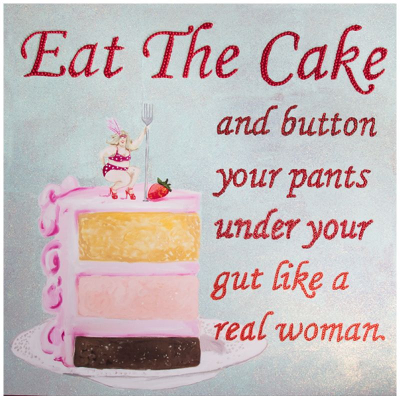 Картина Eat the Cake and Button Your Pants under Your Gut Like a Real Woman Мульти Картина Eat the Cake and Button Your Pants under Your Gut Like a Real Woman Мульти в Воронеже | Loft Concept