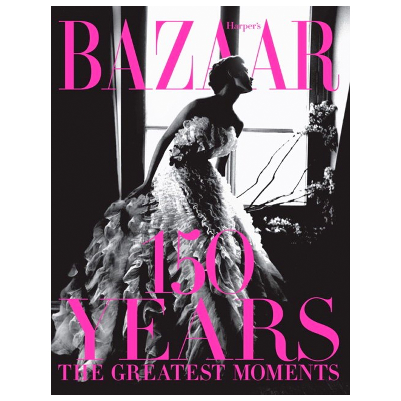 Harper`s Bazaar: 150 Years: The Greatest Moments Glenda Bailey  в Воронеже | Loft Concept 