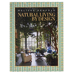 Альбом  декорирование Интерьеров Мелиссы Пенфолд Natural Living by Design: Melissa Penfold варинант исполнения - 1 | Loft Concept в Воронеже