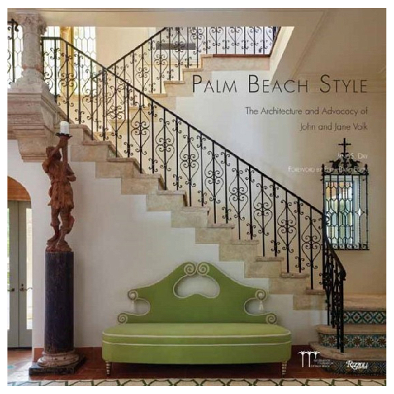 Книга Palm Beach Style: The Architecture and Advocacy of John and Jane Volk Книга Palm Beach Style: The Architecture and Advocacy of John and Jane Volk в Воронеже | Loft Concept
