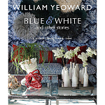 William Yeoward: Blue and White and Other Stories варинант исполнения - 1 | Loft Concept в Воронеже