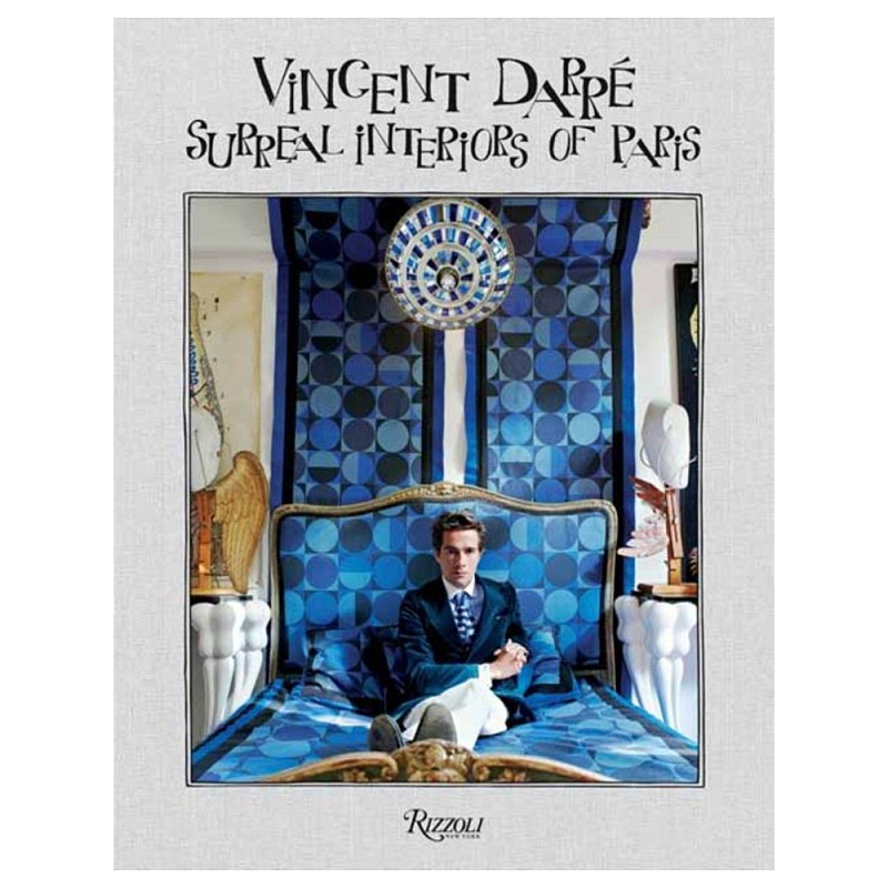 Книга Vincent Darre: Surreal Interiors of Paris Книга Vincent Darre: Surreal Interiors of Paris в Воронеже | Loft Concept