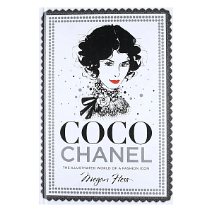Megan Hess. Coco Chanel: The Illustrated World of a Fashion Icon