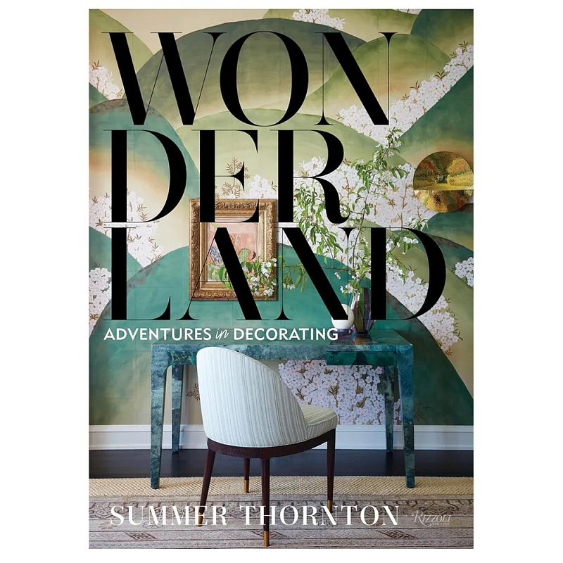  Книга дизайн интерьра от Саммер Торнтон Wonderland Thornton, Summer  в Воронеже | Loft Concept 
