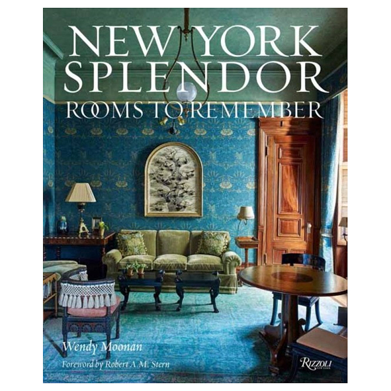 Книга New York Splendor: The City Most Memorable Rooms Moonan Wendy  в Воронеже | Loft Concept 